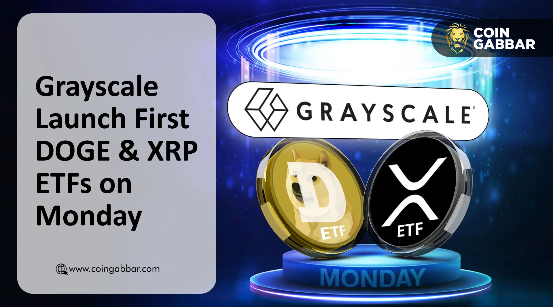 Grayscale DOGE and XRP Spot ETF to Begin Trading on New York Stock Exchange on Monday.